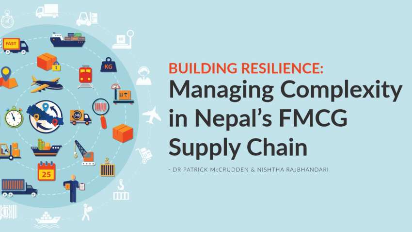 BUILDING RESILIENCE: Managing Complexity in Nepal’s FMCG Supply Chain